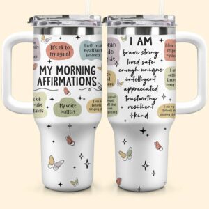My Morning Affirmations Custom Stanley Quencher 40oz Stainless Steel Tumbler With Handle - Threewoofs