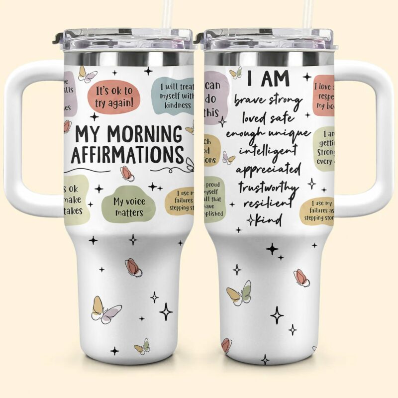 My Morning Affirmations Custom Stanley Quencher 40oz Stainless Steel Tumbler With Handle - Threewoofs