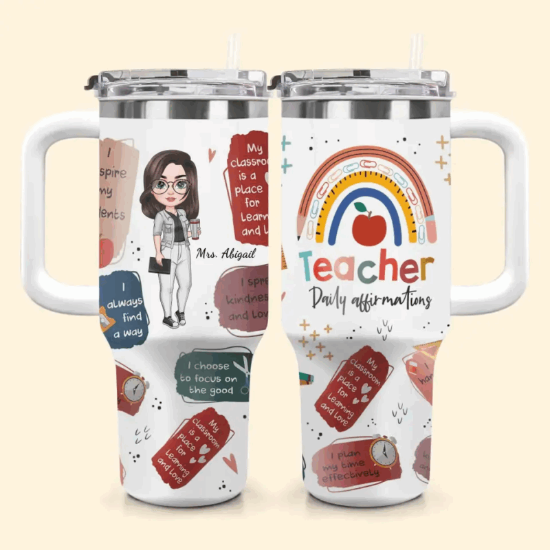 Teacher Daily Affirmations Custom Stanley Quencher 40oz Stainless Steel Tumbler With Handle - Threewoofs