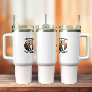 Your Hole is My Goal Custom Stanley Quencher 40oz Stainless Steel Tumbler With Handle - Threewoofs