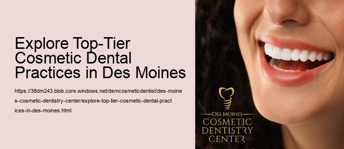 Explore Top-Tier Cosmetic Dental Practices in Des Moines