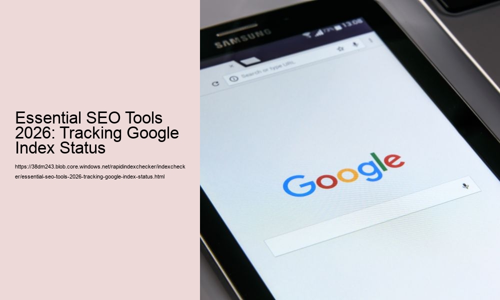 Essential SEO Tools 2026: Tracking Google Index Status