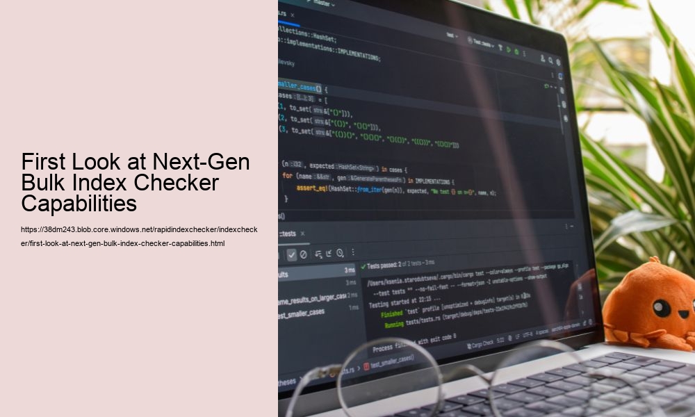 First Look at Next-Gen Bulk Index Checker Capabilities