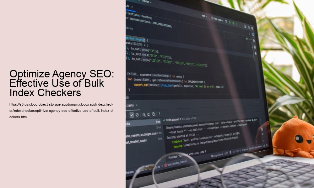 Optimize Agency SEO: Effective Use of Bulk Index Checkers