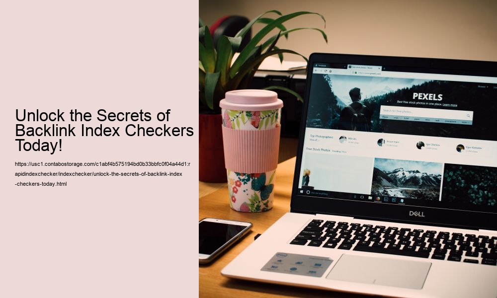 Unlock the Secrets of Backlink Index Checkers Today!