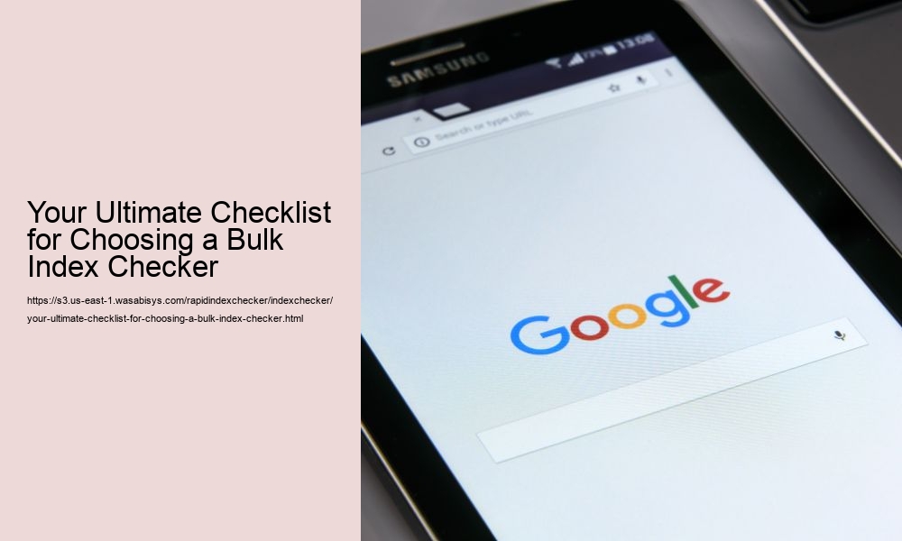 Your Ultimate Checklist for Choosing a Bulk Index Checker