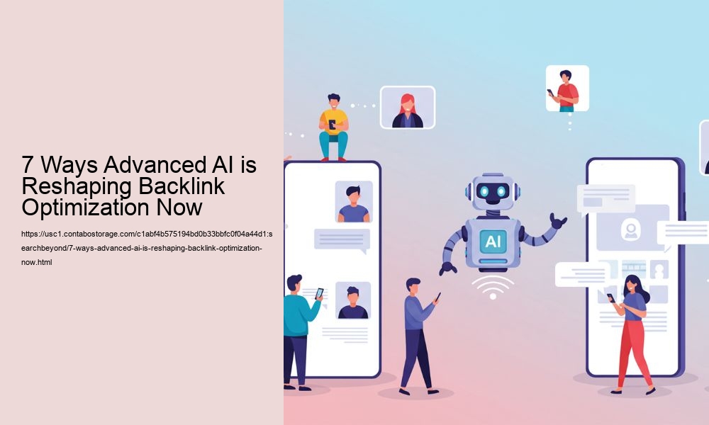 7 Ways Advanced AI is Reshaping Backlink Optimization Now