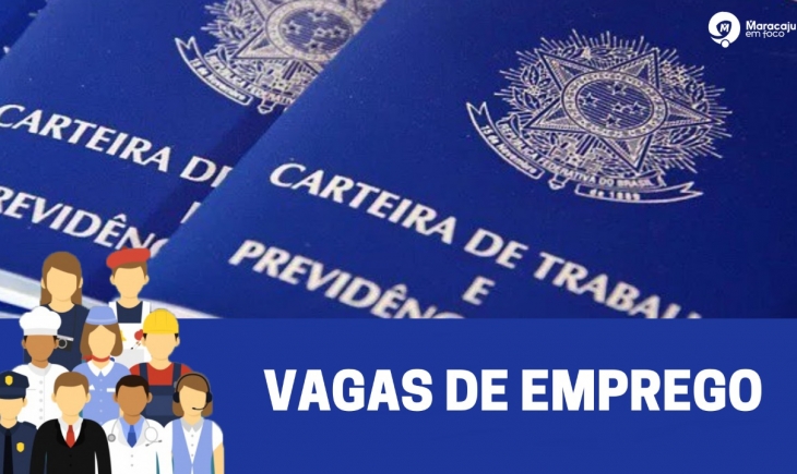 Confira as vagas de emprego disponíveis na Casa do Trabalhador de Maracaju para esta quinta-feira 20-02.