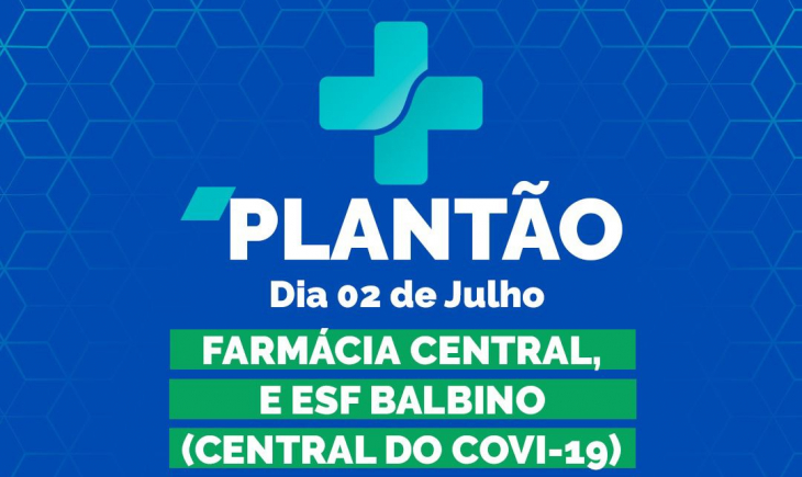 Saúde: Saiba como fica o plantão emergencial da Farmácia Central (CAF) e ESF Balbino (Central do COVID-19). 