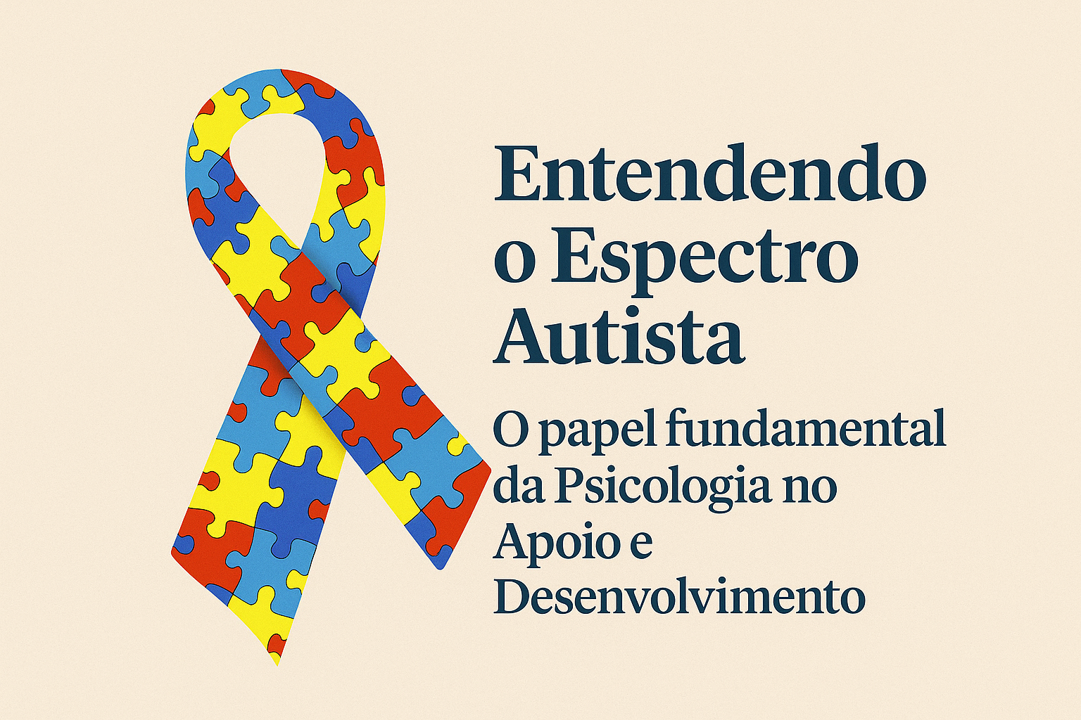 Entendendo o Espectro Autista: O papel fundamental da Psicologia no Apoio e Desenvolvimento