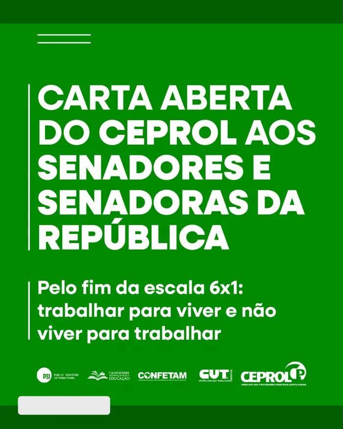 CARTA ABERTA DO CEPROL AOS SENADORES E SENADORAS DA REPÚBLICA - Pelo fim da escala 6x1: trabalhar para viver e não viver para trabalhar