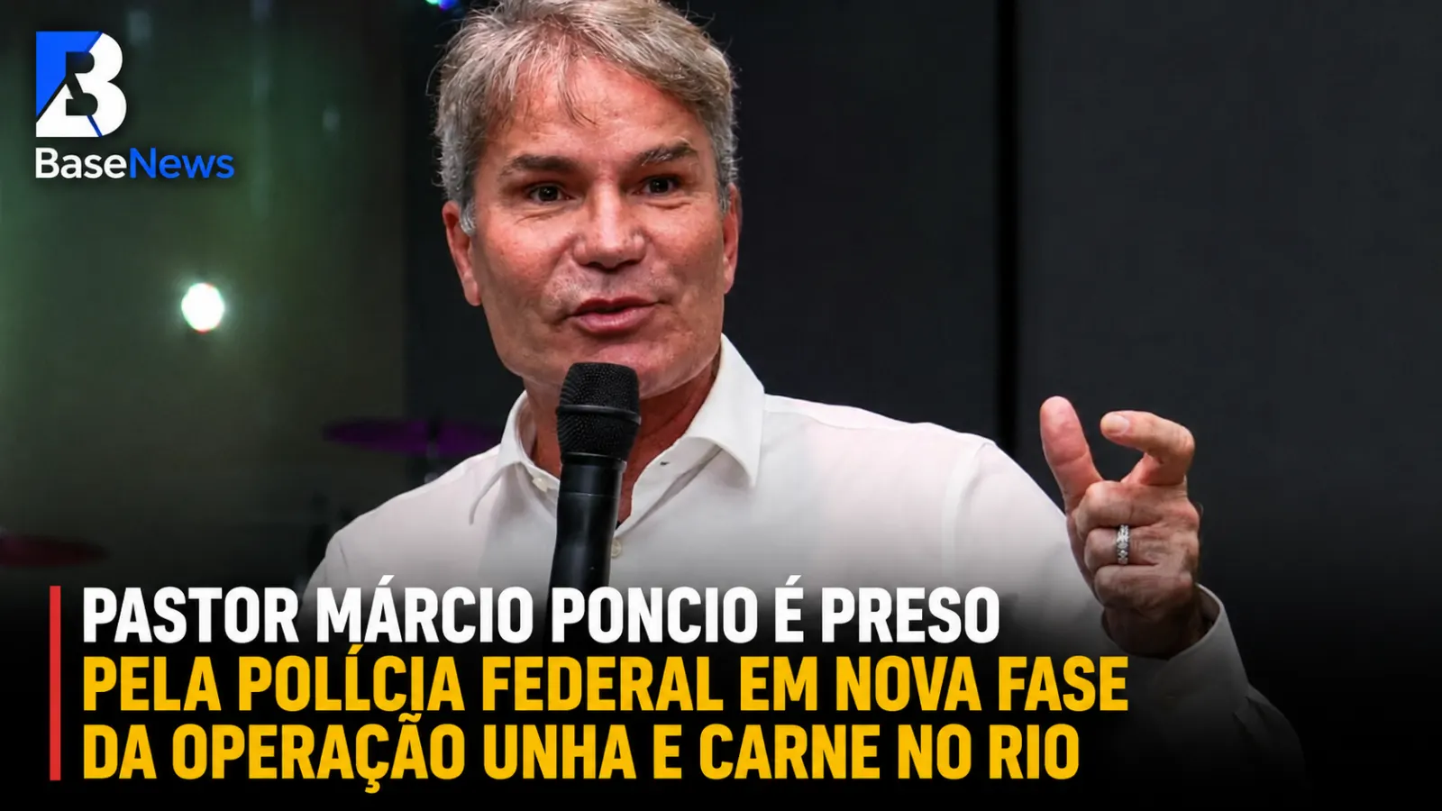 Pastor Márcio Poncio é preso pela Polícia Federal em nova fase da Operação Unha e Carne no Rio