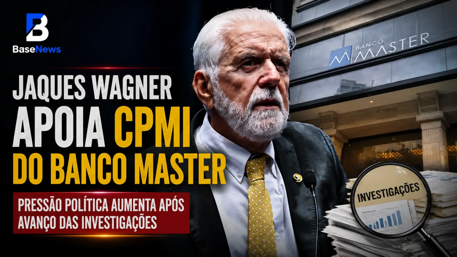 Jaques Wagner apoia CPMI do Banco Master e pressão política aumenta após avanço das investigações