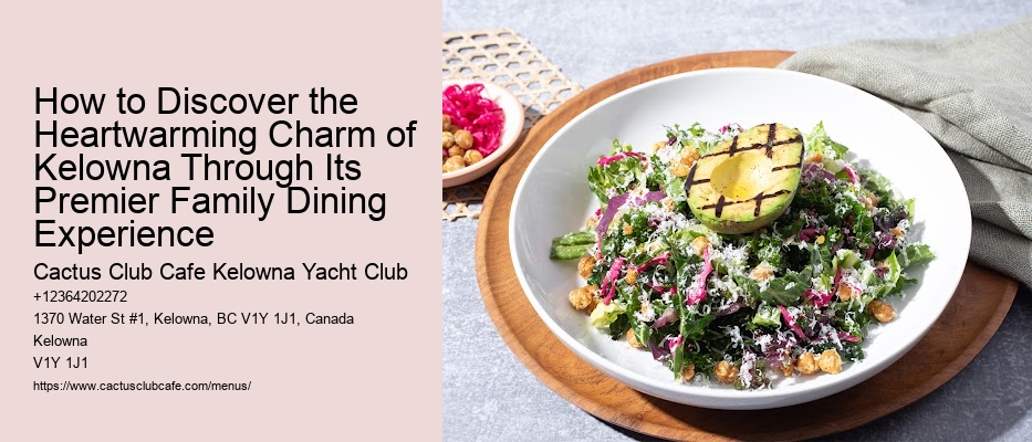 How to Discover the Heartwarming Charm of Kelowna Through Its Premier Family Dining Experience