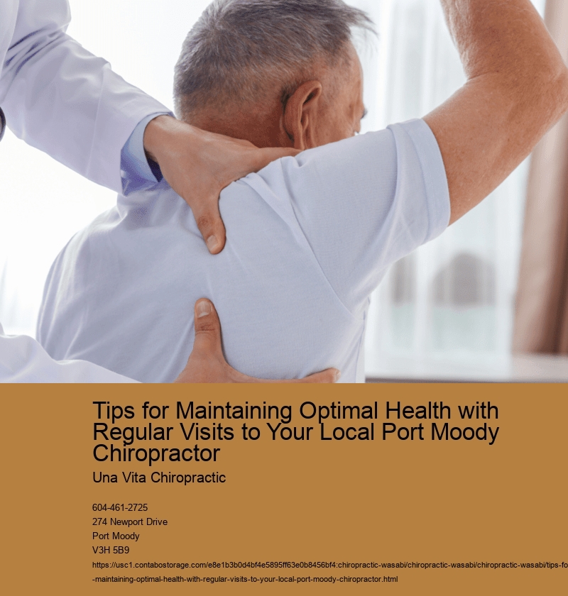 Tips for Maintaining Optimal Health with Regular Visits to Your Local Port Moody Chiropractor 