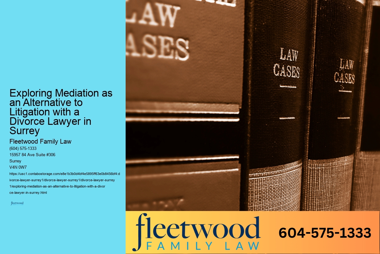 Exploring Mediation as an Alternative to Litigation with a Divorce Lawyer in Surrey 