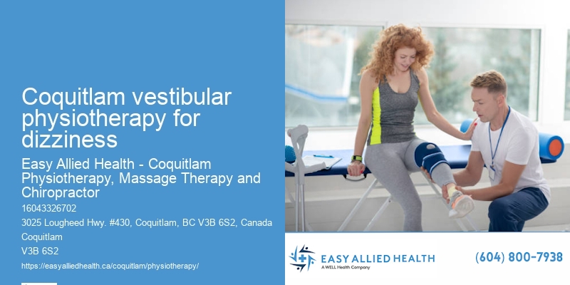 Post-surgery physiotherapy Coquitlam vestibular physiotherapy for dizziness