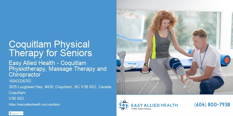 Coquitlam Physical Therapy for Seniors Physiotherapy for Mobility Improvement