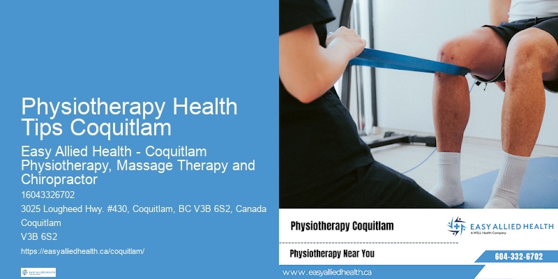 Physiotherapy Health Tips Coquitlam Manual Therapy Physiotherapy