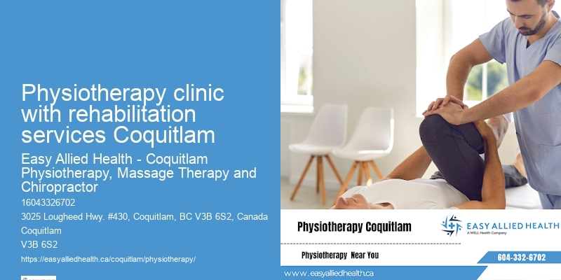 Physiotherapy clinic with rehabilitation services Coquitlam physiotherapy for post-fracture care