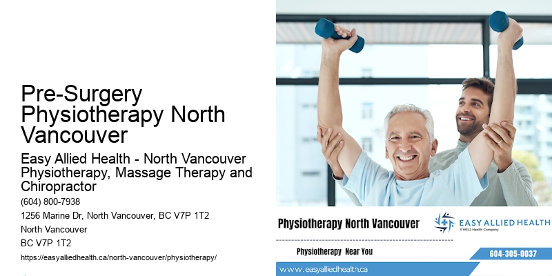 Patient-Focused Pain Solutions Pre-Surgery Physiotherapy North Vancouver
