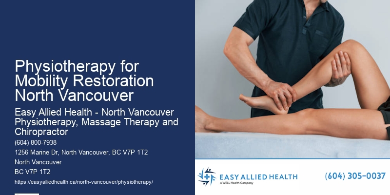 Physiotherapy for Mobility Restoration North Vancouver Rehab Physiotherapists