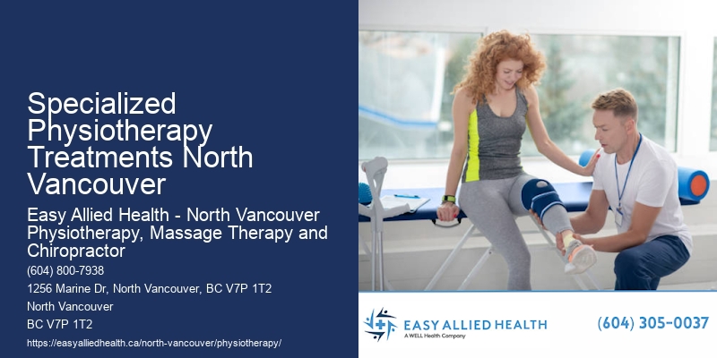 Specialized Physiotherapy Treatments North Vancouver Rehabilitation Experts