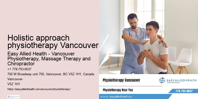 Holistic approach physiotherapy Vancouver manual therapy physiotherapy