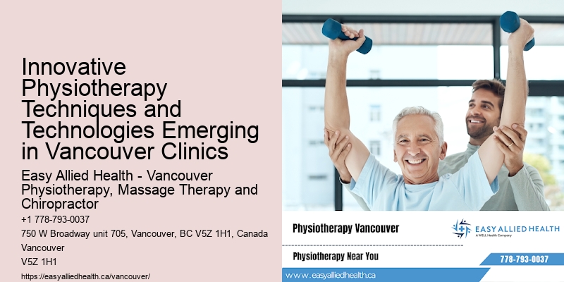 Innovative Physiotherapy Techniques and Technologies Emerging in Vancouver Clinics