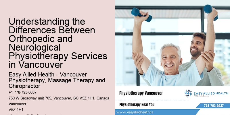 Understanding the Differences Between Orthopedic and Neurological Physiotherapy Services in Vancouver
