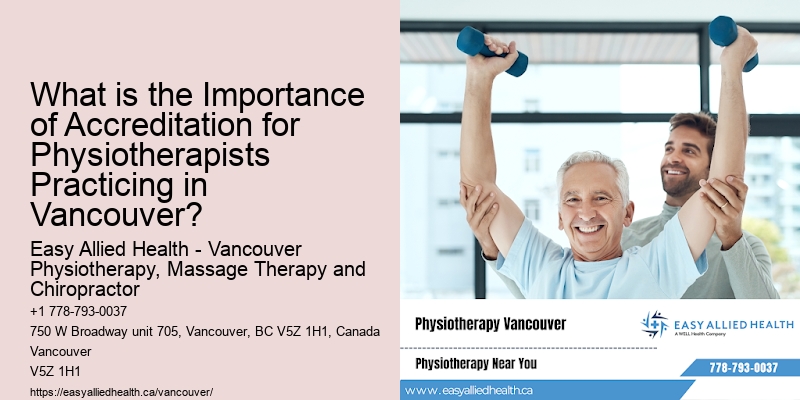 What is the Importance of Accreditation for Physiotherapists Practicing in Vancouver?