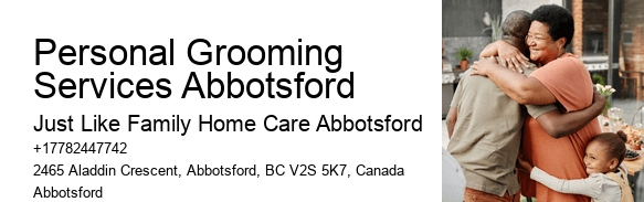 Patient Advocacy Services Personal Grooming Services Abbotsford