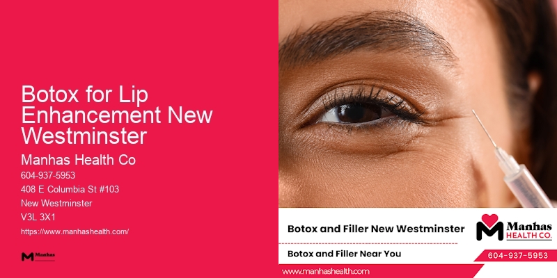 Advanced Aesthetic Injectables Botox for Lip Enhancement New Westminster