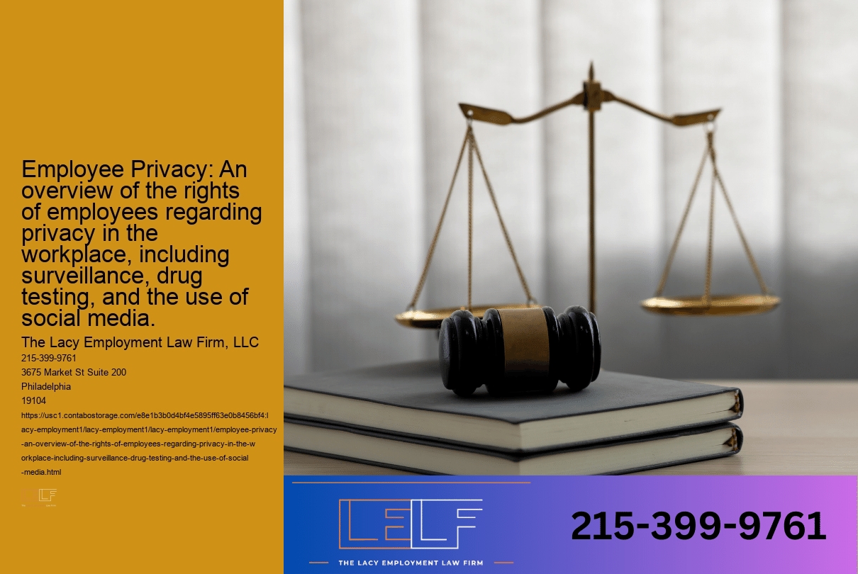 Employee Privacy: An overview of the rights of employees regarding privacy in the workplace, including surveillance, drug testing, and the use of social media.