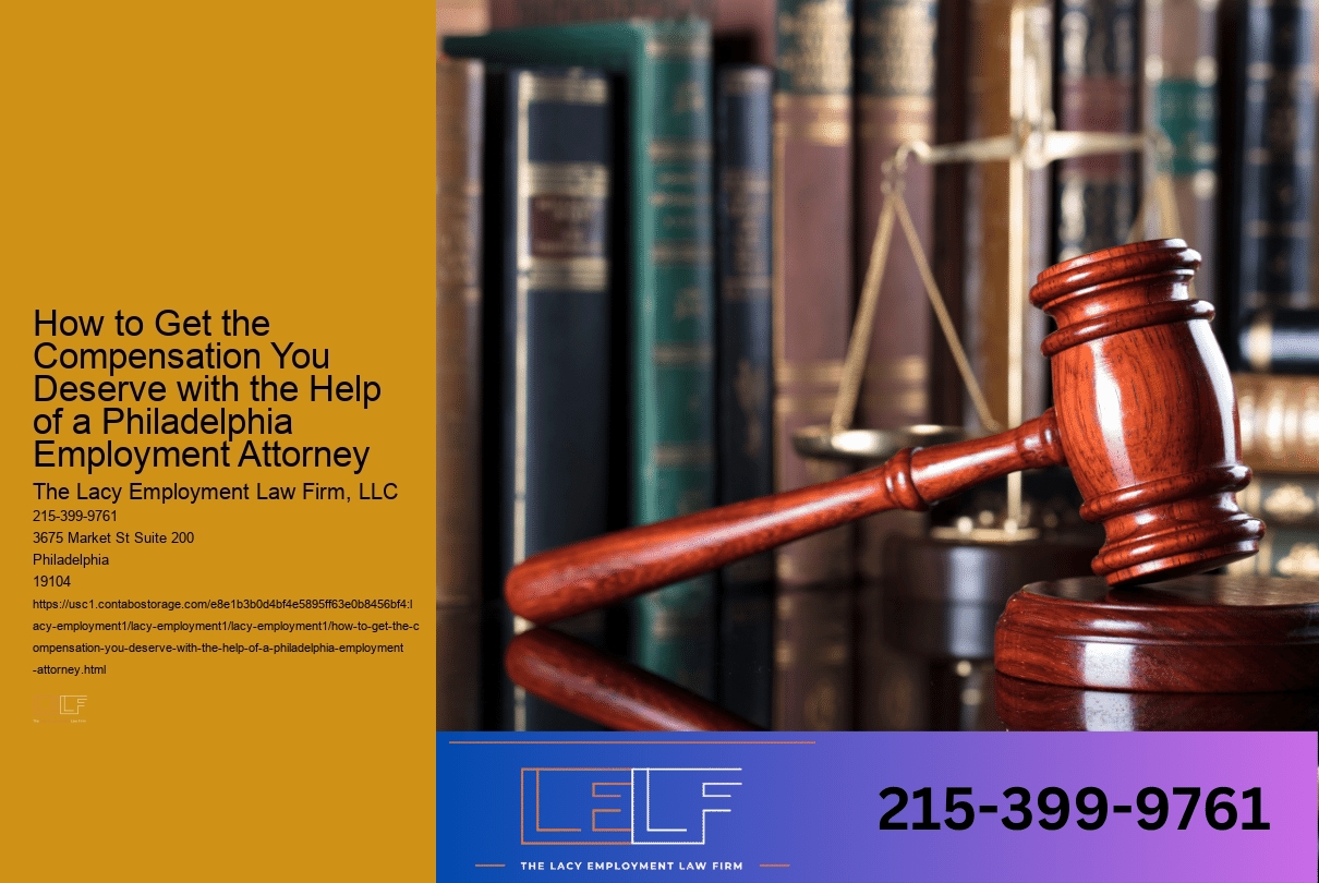 How to Get the Compensation You Deserve with the Help of a Philadelphia Employment Attorney
