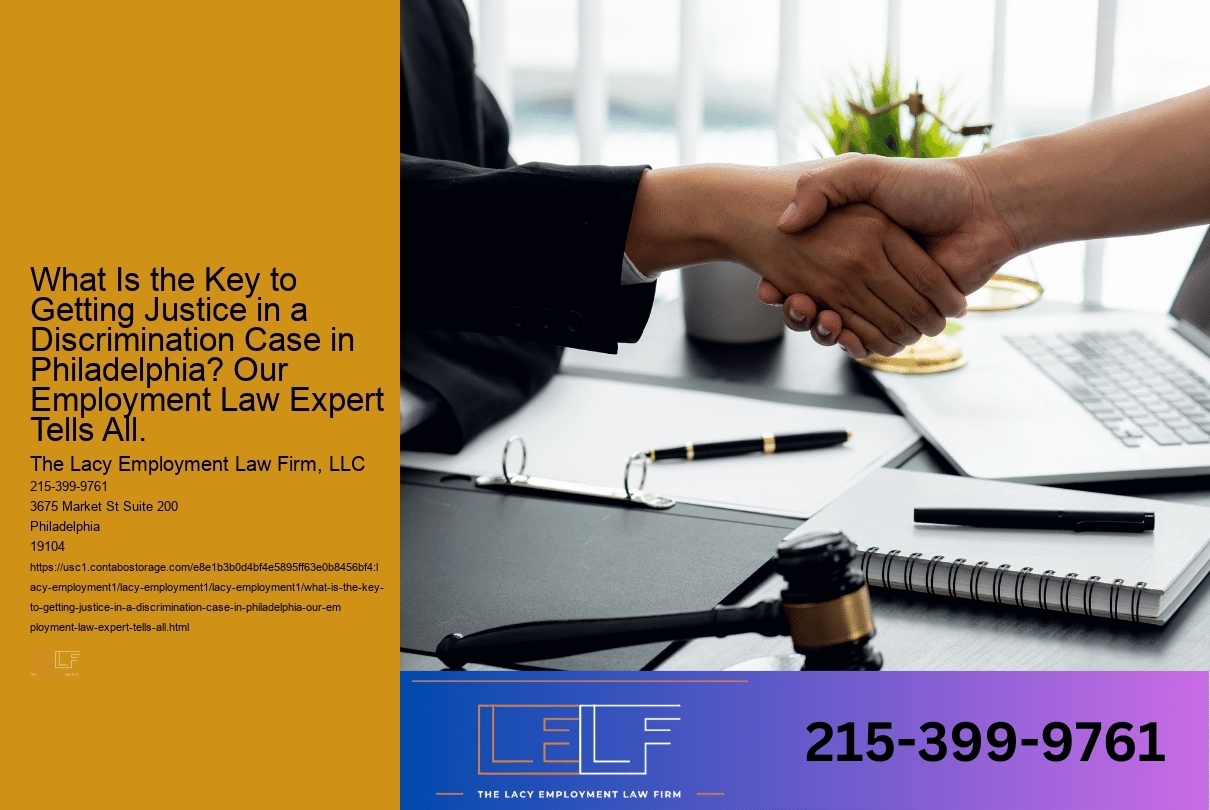 What Is the Key to Getting Justice in a Discrimination Case in Philadelphia? Our Employment Law Expert Tells All.
