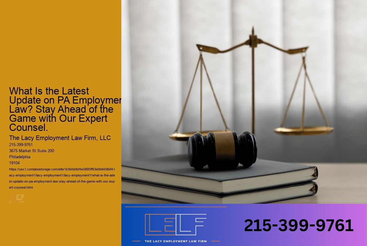 What Is the Latest Update on PA Employment Law? Stay Ahead of the Game with Our Expert Counsel.