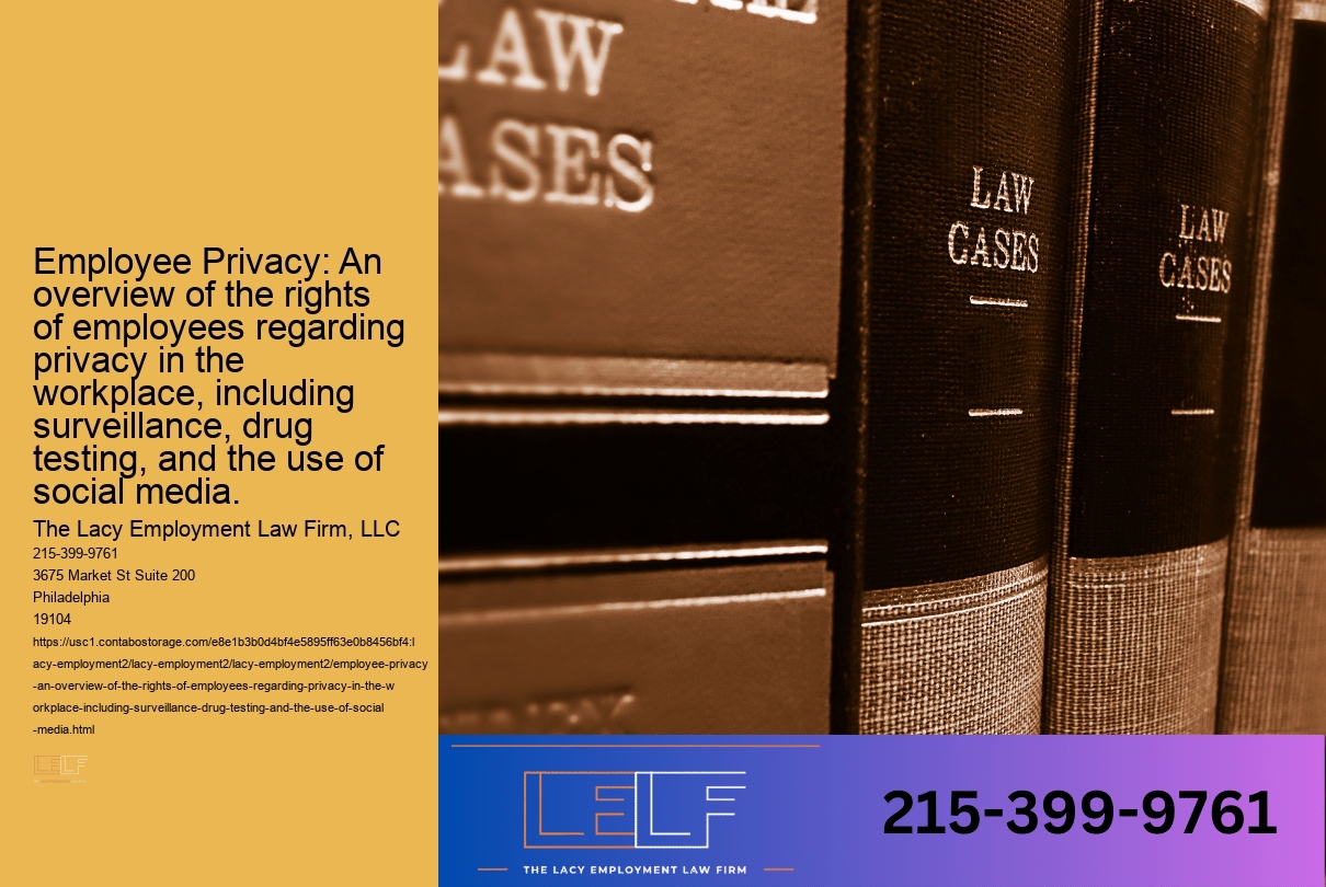 Employee Privacy: An overview of the rights of employees regarding privacy in the workplace, including surveillance, drug testing, and the use of social media.