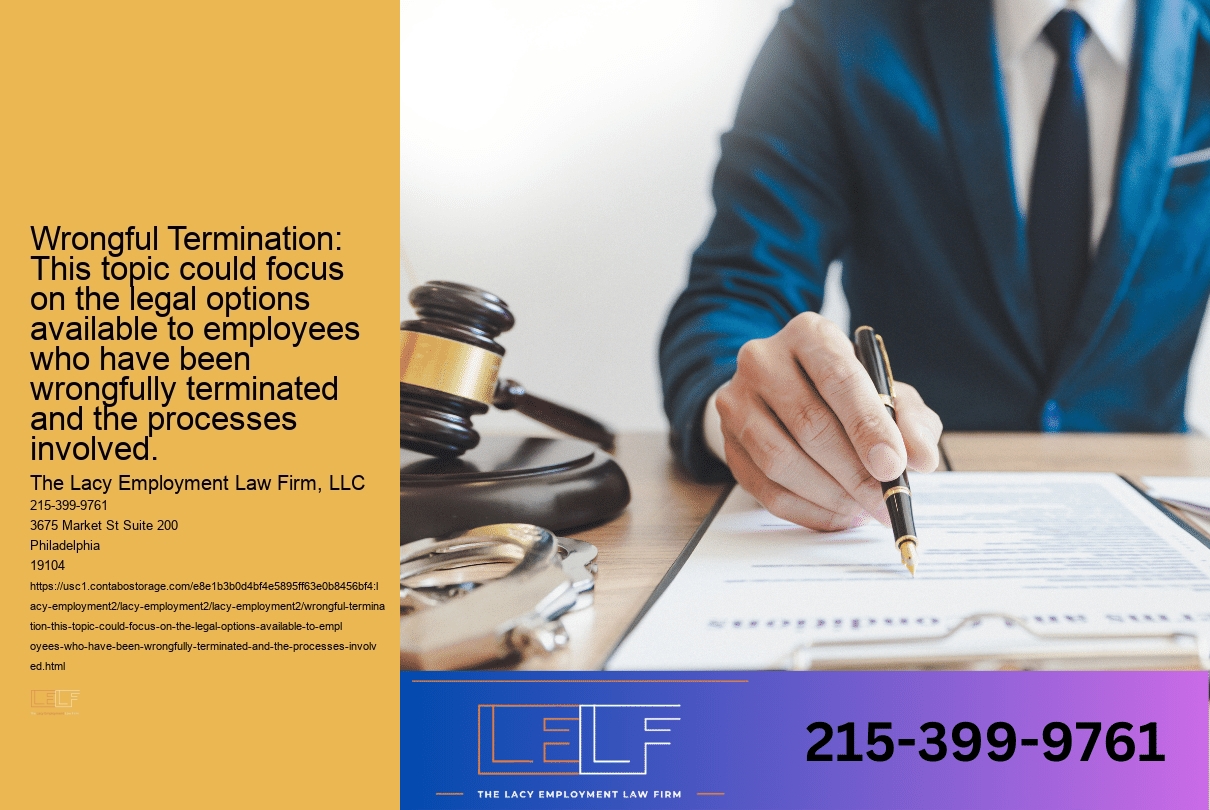 Wrongful Termination: This topic could focus on the legal options available to employees who have been wrongfully terminated and the processes involved.