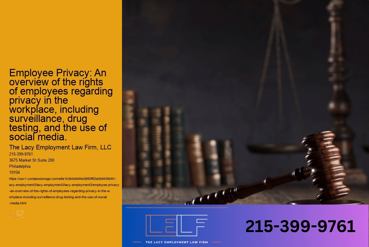 Employee Privacy: An overview of the rights of employees regarding privacy in the workplace, including surveillance, drug testing, and the use of social media.