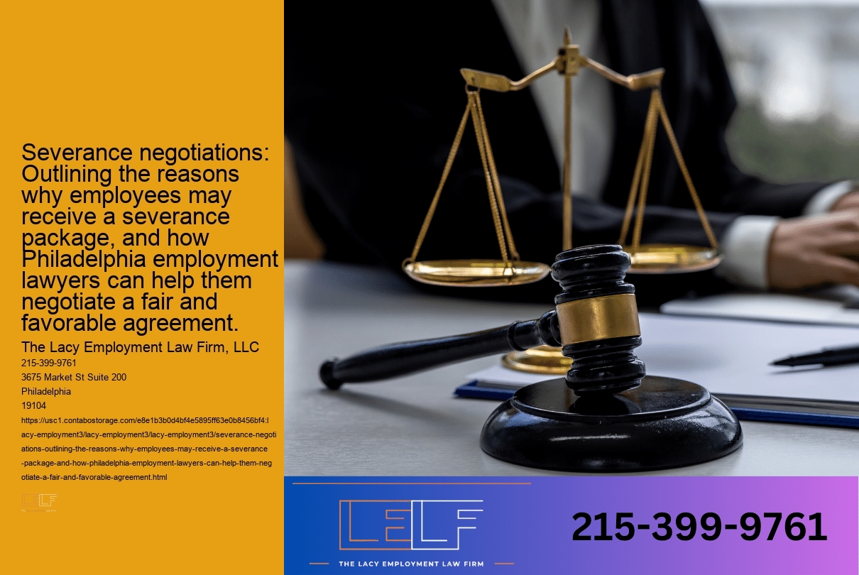 Severance negotiations: Outlining the reasons why employees may receive a severance package, and how Philadelphia employment lawyers can help them negotiate a fair and favorable agreement.