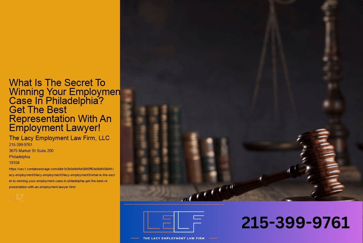 What Is the Secret to Winning Employment Law Cases in Philadelphia? Find Out with Our Expert Lawyer!