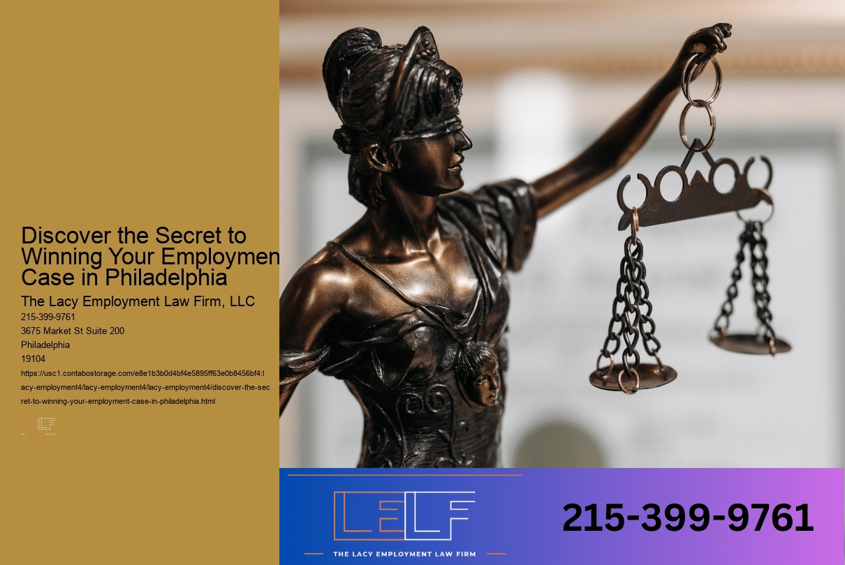 Discover the Secret to Winning Your Employment Case in Philadelphia