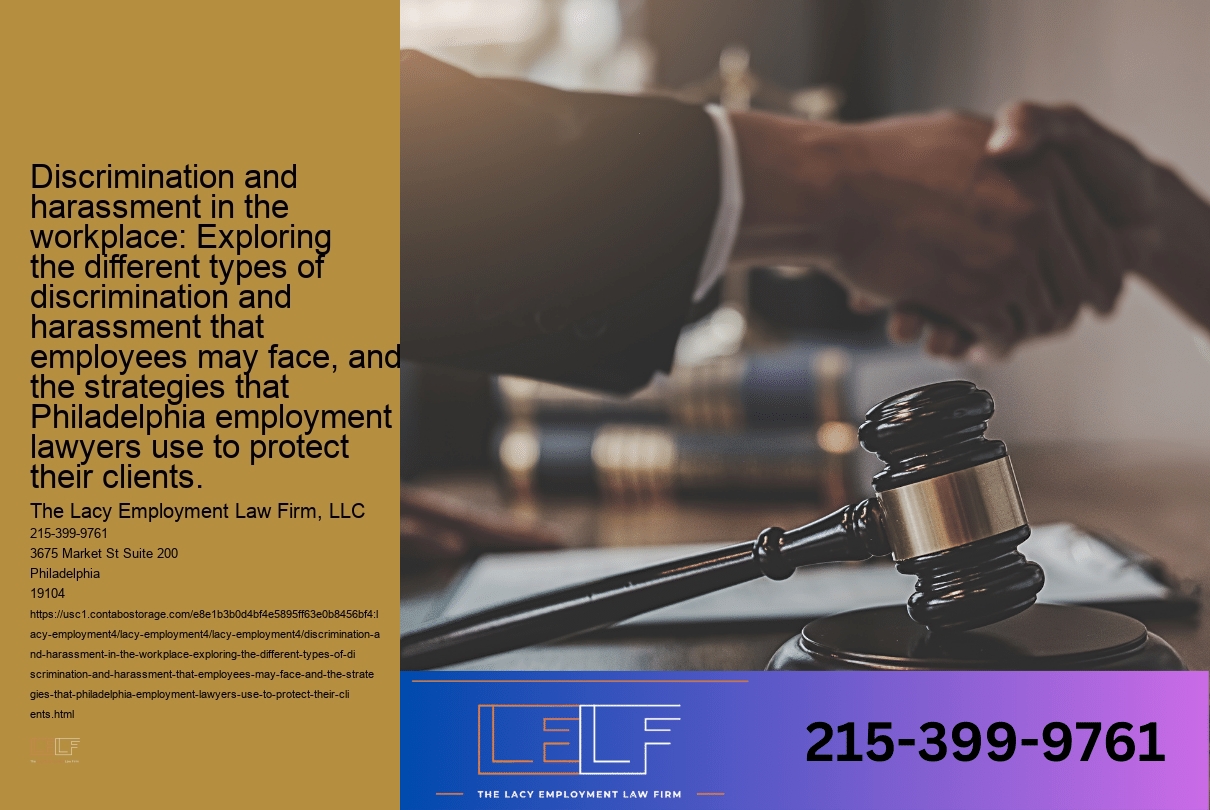 Discrimination and harassment in the workplace: Exploring the different types of discrimination and harassment that employees may face, and the strategies that Philadelphia employment lawyers use to protect their clients.