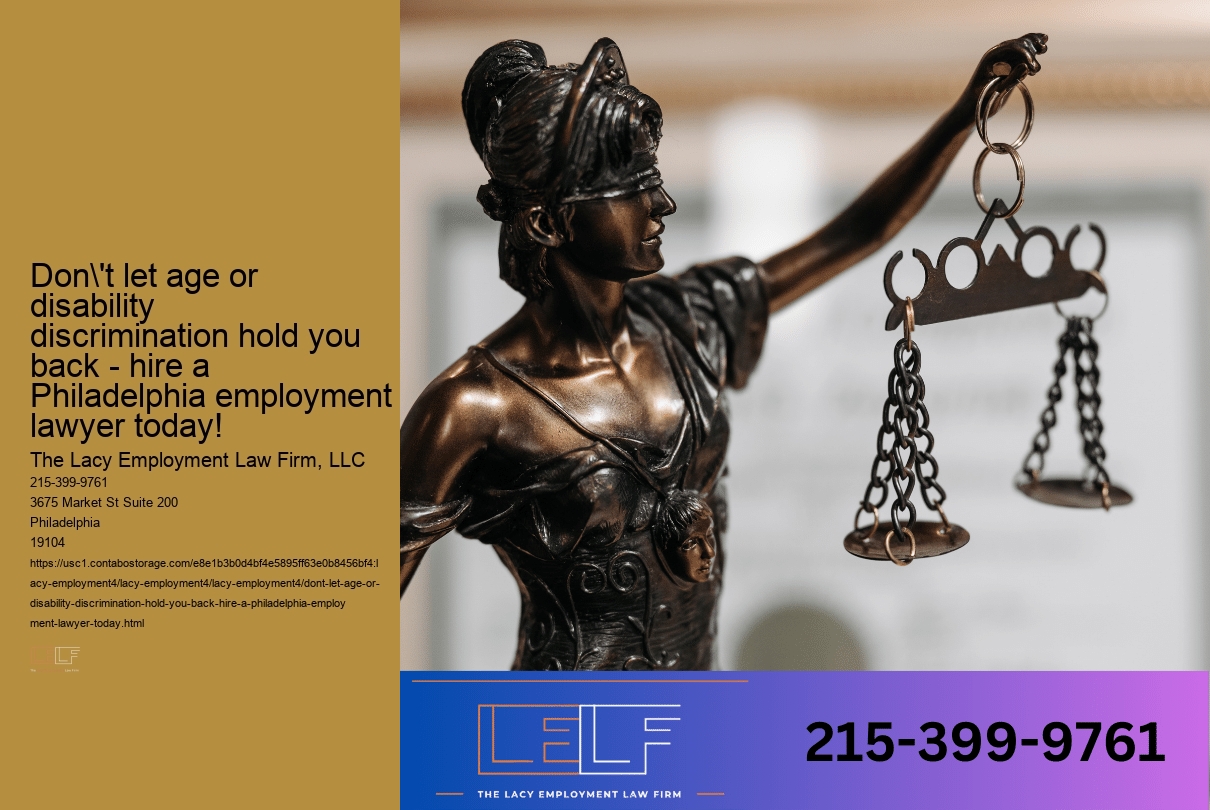 Don't let age or disability discrimination hold you back - hire a Philadelphia employment lawyer today!