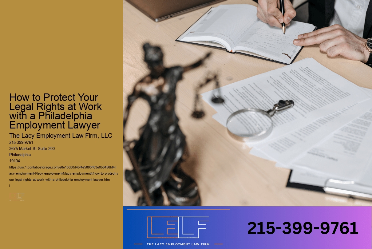 How to Protect Your Legal Rights at Work with a Philadelphia Employment Lawyer