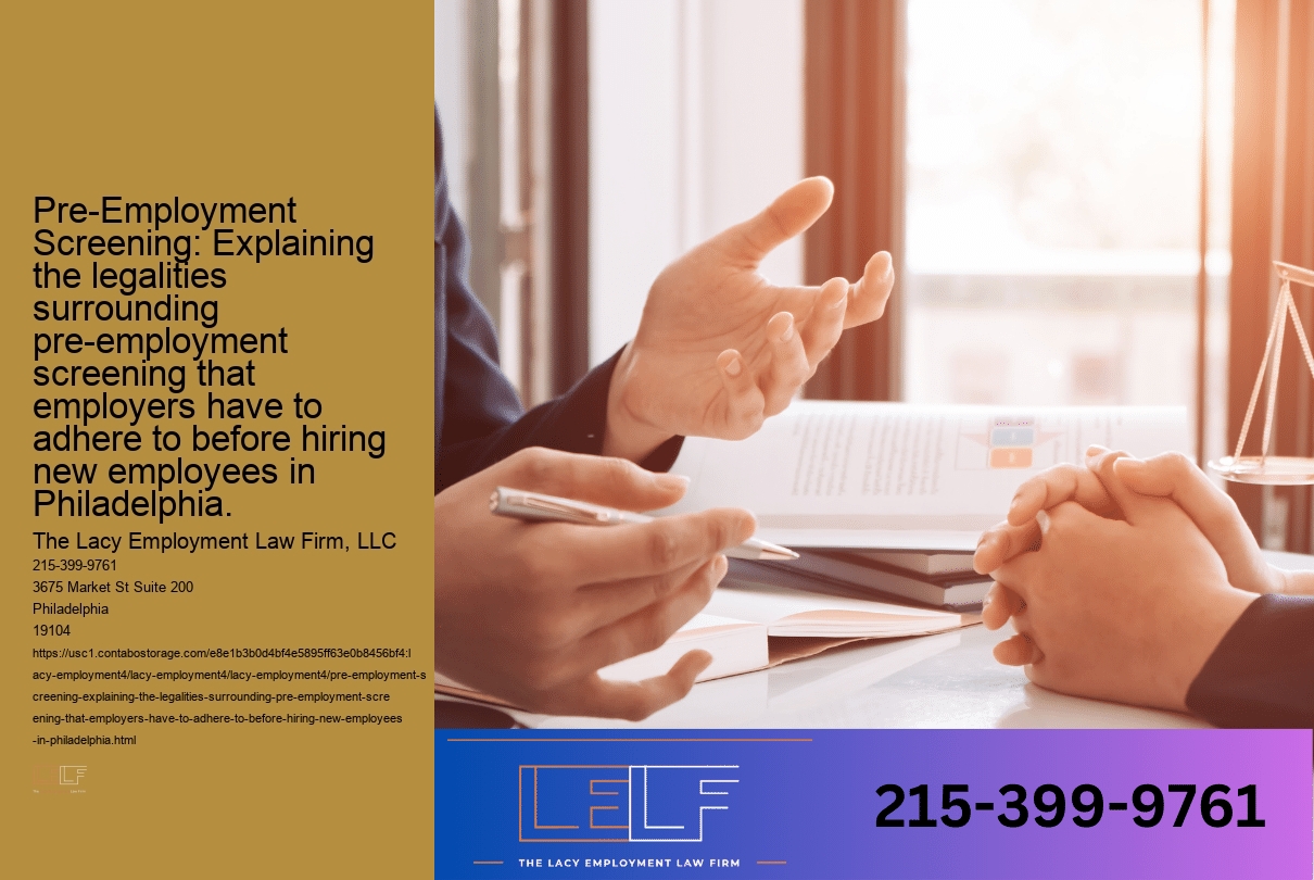 Pre-Employment Screening: Explaining the legalities surrounding pre-employment screening that employers have to adhere to before hiring new employees in Philadelphia.