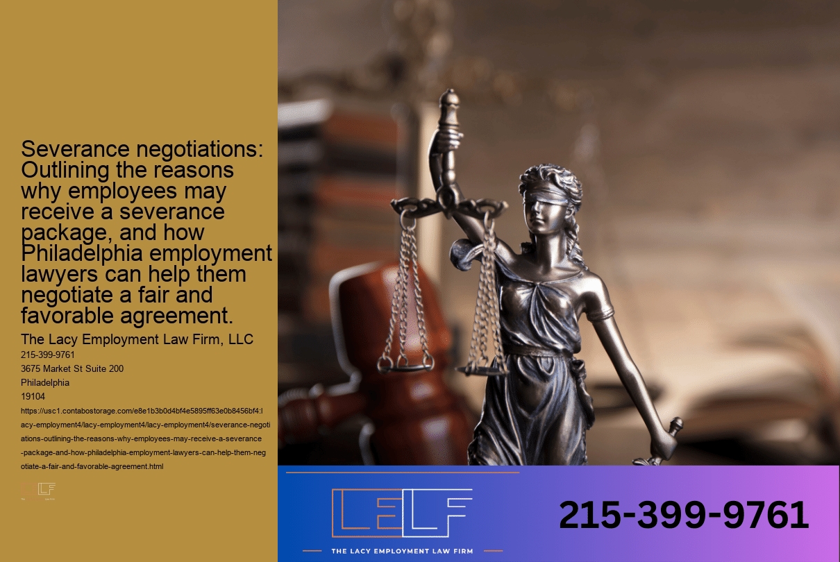 Severance negotiations: Outlining the reasons why employees may receive a severance package, and how Philadelphia employment lawyers can help them negotiate a fair and favorable agreement.