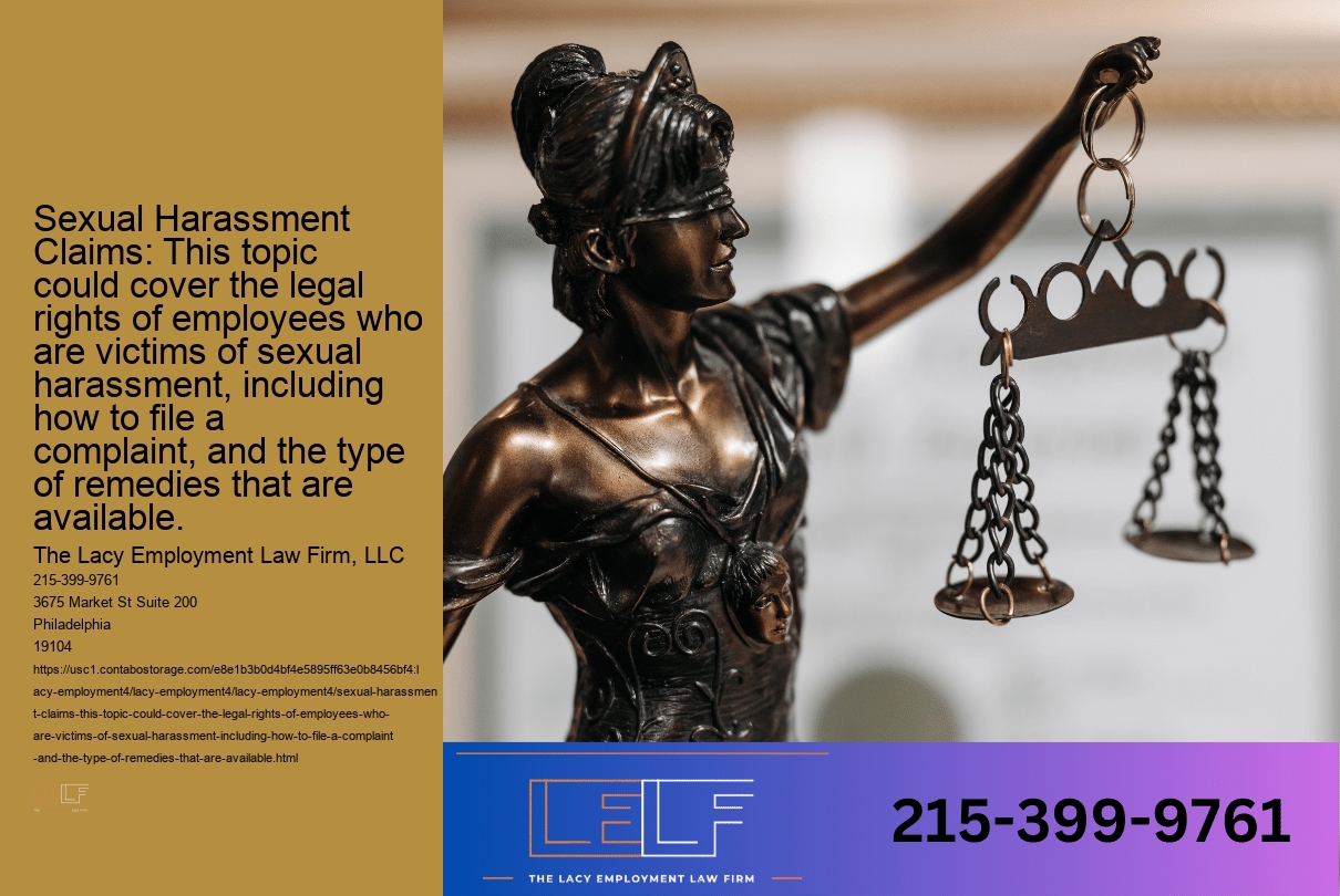 Sexual Harassment Claims: This topic could cover the legal rights of employees who are victims of sexual harassment, including how to file a complaint, and the type of remedies that are available.