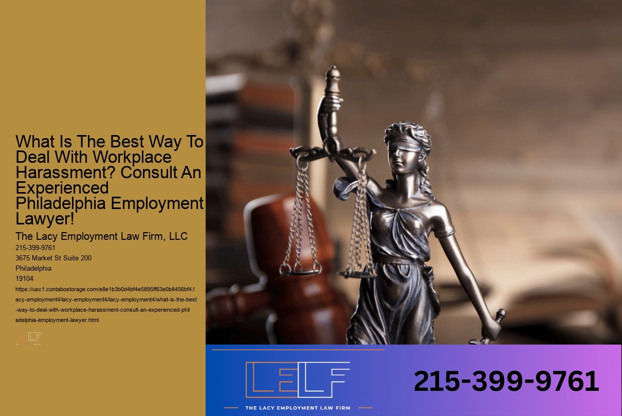 What Is The Best Way To Deal With Workplace Harassment? Consult An Experienced Philadelphia Employment Lawyer!